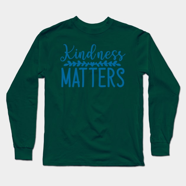 Kindness Matters Long Sleeve T-Shirt by AmazingStuff